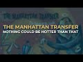 The Manhattan Transfer - Nothing Could Be Hotter Than That (Official Audio)