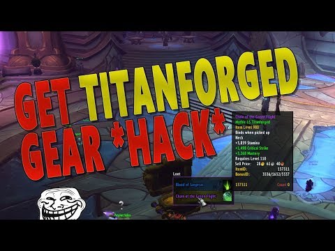 7.3.5 HOW TO GET TITANFORGED GEAR HACK *TROLL VIDEO* | Nerf Incoming | STREAM HIGHLIGHTS - WoW