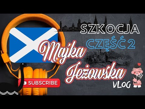 Majka Jeżowska Vlog - Odcinek 8 -  Szkocja - Część 2 - Majka w Bajce