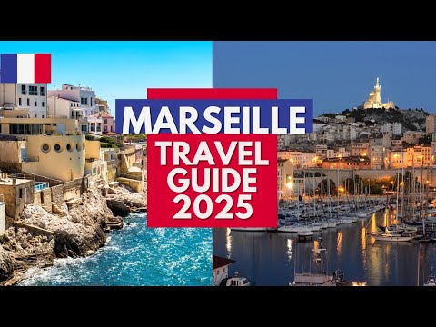 Marseille Travel Guide 2025 - Best Places to Visit in Marseille France in 2025