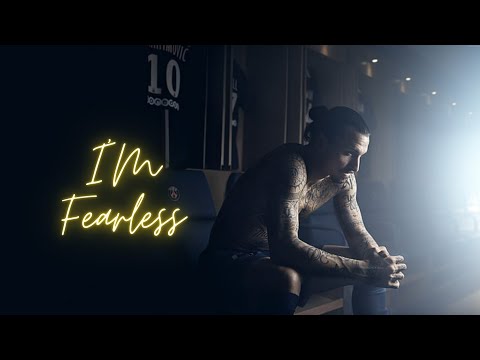 I’m Fearless | Zlatan Ibrahimović  