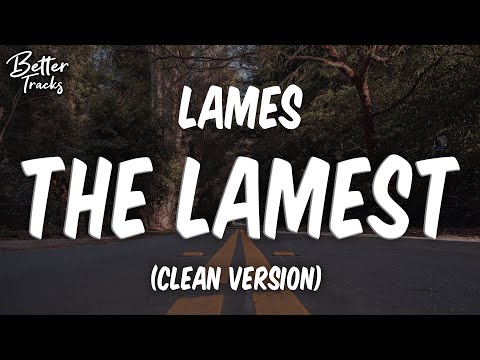 lames x lilbubblegum - The lamest (Clean) 🔥 The lamest Clean