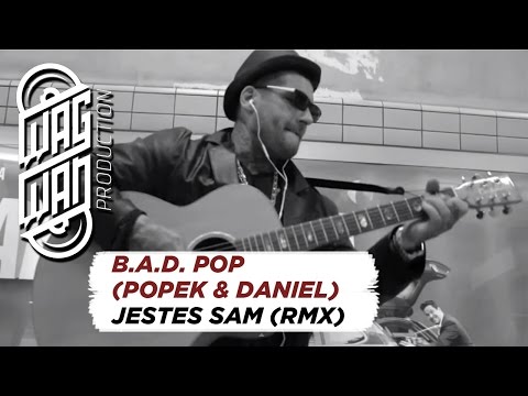 B.A.D. POP (POPEK & DANIEL) - JESTES SAM (CARLOS MIX)