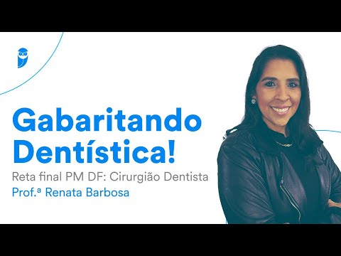 Gabaritando Dentística! - Reta final PM DF: Cirurgião Dentista