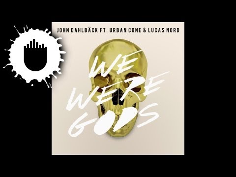 John Dahlbäck feat. Urban Cone & Lucas Nord - We Were Gods (Cover Art)