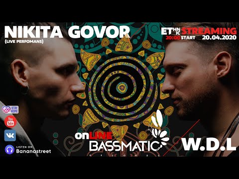 Bassmatic online #5 ETHNIC | W.D.L. & NIKITA GOVOR (live Perfomans)  | #STAYATHOME