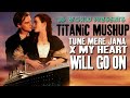 Titanic Mushup Tune Mere Jana X My Heart Will Go On Remix Dj JB