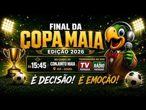 🔥 FINAL DA COPA MAIA 2026 AO VIVO | Icó - CE | TV Papagaio & Rádio Papagaio