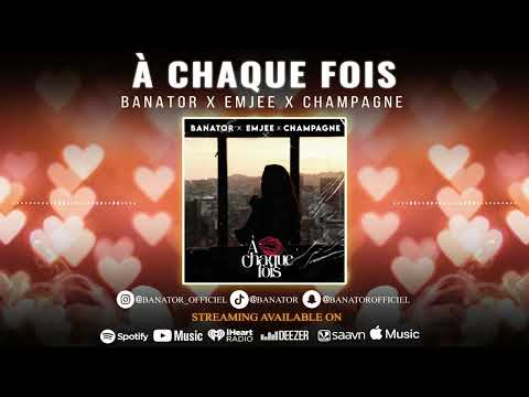 Banator ft Emjee & Champagne - À chaque fois