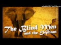 THE BLIND MEN AND THE ELEPHANT