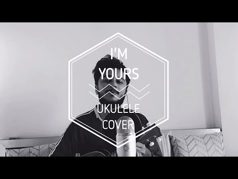 I'm Yours (Ukulele Cover)