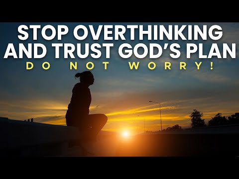 God Wants You to Stop Overthinking and Trust in His Plan | Christian Motivation