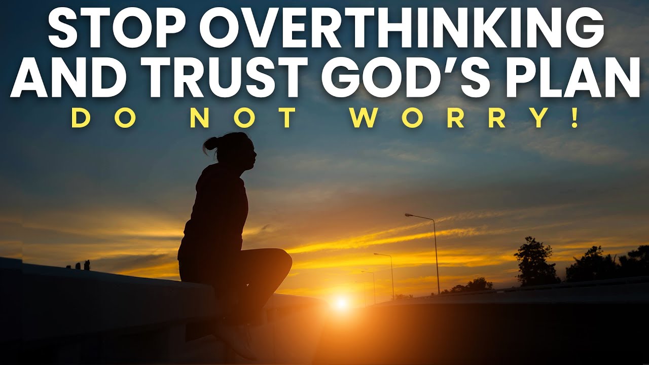 God Wants You to Stop Overthinking and Trust in His Plan | Christian Motivation