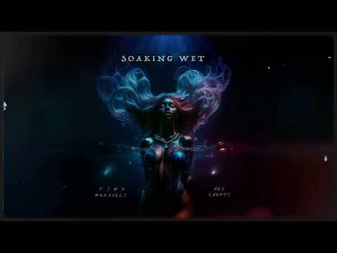 Hey Choppi & Timo Makaveli - Soaking Wet (Official Audio)