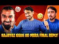 My Final Reply To Najayaz Khan Adnaan 07