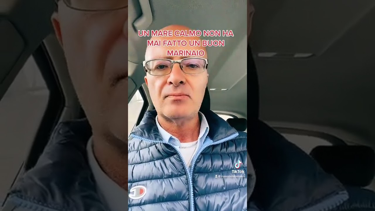 UN MARE CALMO NON HA MAI FATTO UN BUON MARINAIO