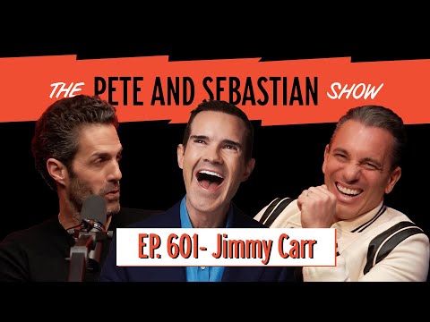 "Jimmy Carr" | EP 601: The Pete and Sebastian Show | "Full Episode"
