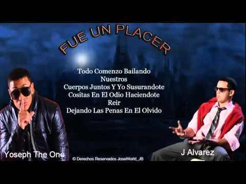 Fue Un Placer  - J Alvarez Ft Yoseph 'The One' (Video Letra) (Letra)