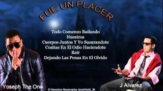 Fue Un Placer  - J Alvarez Ft Yoseph 'The One' (Video Letra) (Letra)