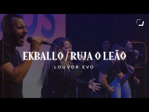 EKBALLO + RUJA O LEÃO l LOUVOR EVO | EVO CHURCH