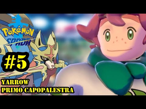 POKEMON | SPADA | SWITCH | GAMEPLAY ITA | FULL SAGA | EP #5 : YARROW , PRIMO CAPOPALESTRA