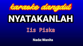 Download lagu NYATAKANLAH Karaoke-Iis Piska mp3 Download lagu NYATAKANLAH Karaoke-Iis Piska mp3