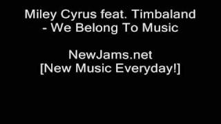Miley Cyrus feat. Timbaland - We Belong To Music (NEW FULL 2009)