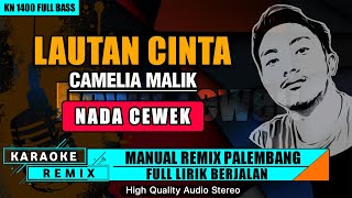 Download lagu LAUTAN CINTA - CAMELIA MALIK (NADA CEWEK) KARAOKE REMIX PALEMBANG mp3