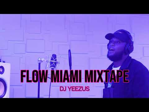 FLOW MIAMI MIXTAPE  -  DJ YEEZUS  #1ENYOUTUBE #QUEXOPAMUNDIAL