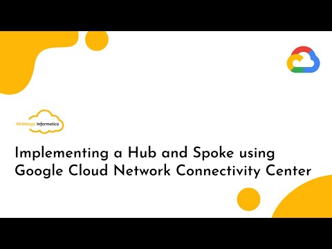 Implementing a Hub and Spoke Network with Google Cloud NCC