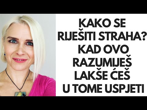 KAKO SE RIJEŠITI STRAHA? KAD OVO RAZUMIJEŠ LAKŠE ĆEŠ U TOME USPJETI