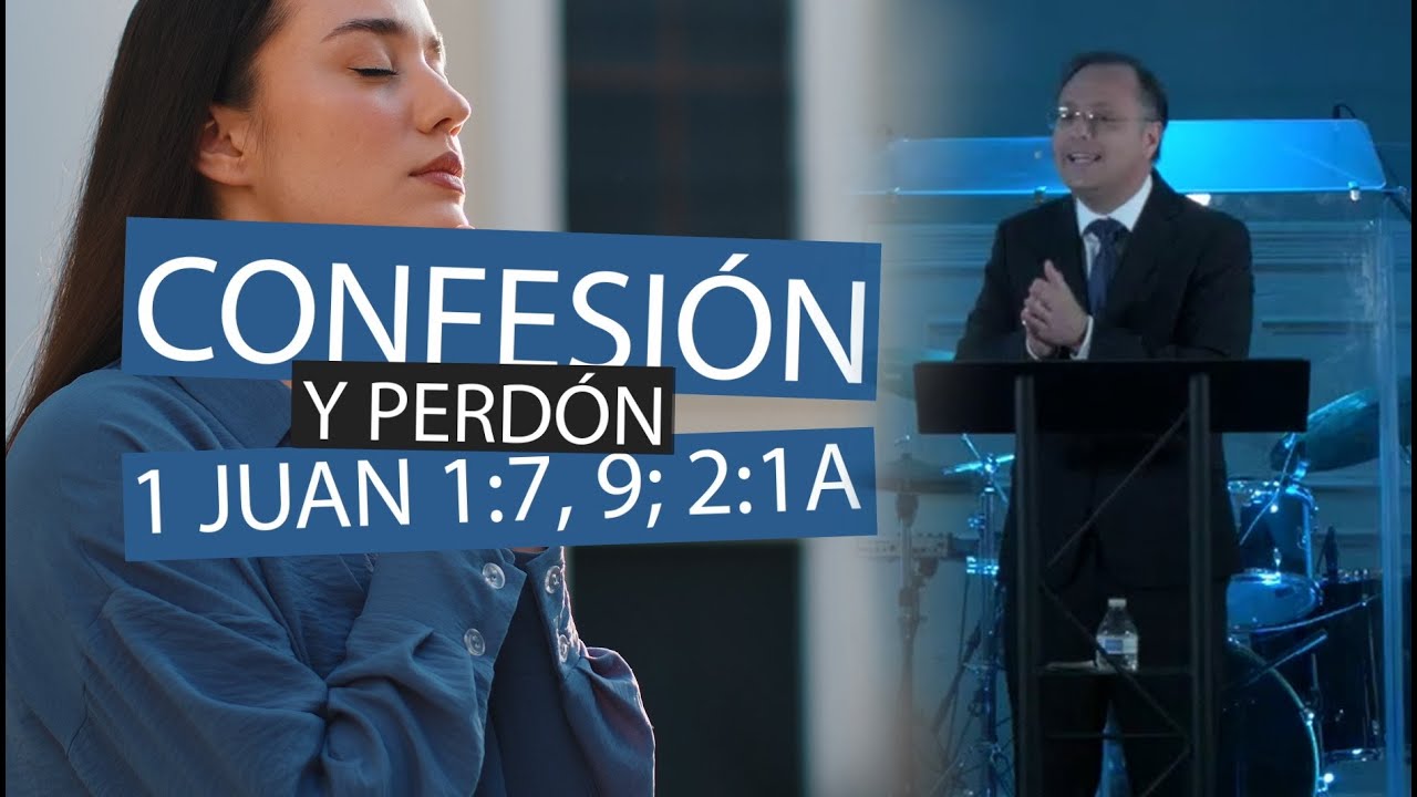📖Confesion y perdon 1 Juan 1:7, 9; 2:1a