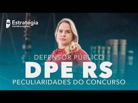 Defensor Público DPE RS: Peculiaridades do Concurso
