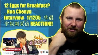 12 Eggs for Breakfast? Hua Chenyu Interview 171205 华晨宇娱刺采访 REACTION!!
