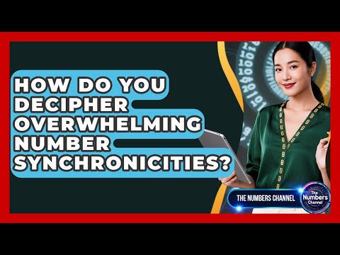 How Do You Decipher Overwhelming Number Synchronicities? - The Numbers Channel