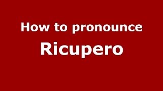 How to pronounce Ricupero
