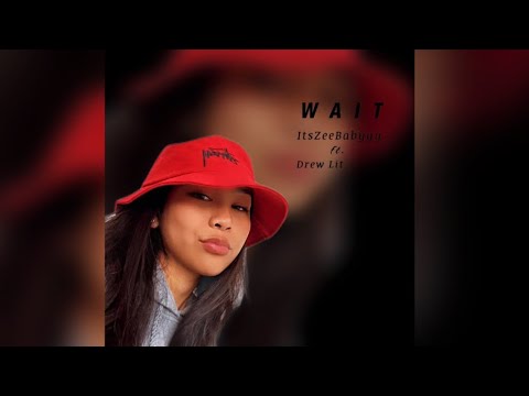 ItsZeeBabyyy - Wait ft. Drew Lit