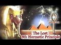 The Lost 8th Hermetic Principle