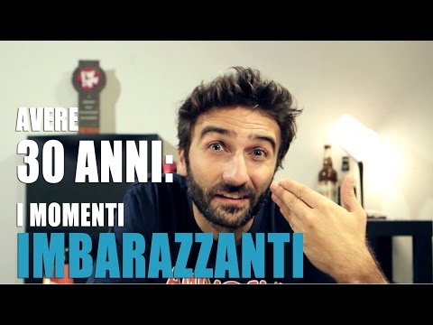 Avere 30 ANNI: i momenti IMBARAZZANTI!