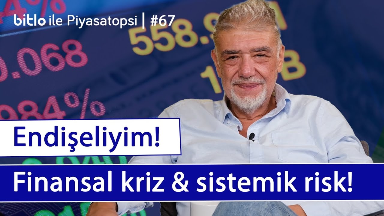 Endişeliyim! Finansal kriz ve sistemik risk | Atilla Yeşilada