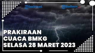 Prakiraan Cuaca BMKG Selasa 28 Maret 2023, Banten Berpotensi Hujan Deras