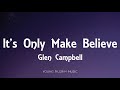 Glen Campbell - It's Only Make Believe (Lyrics)