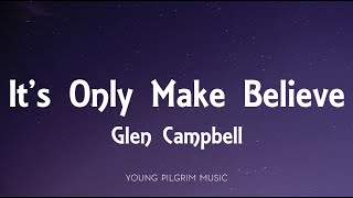 Glen Campbell - It&#39;s Only Make Believe (Lyrics)