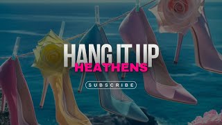 HANG IT UP! HEATHENS..