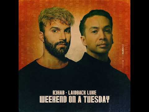 R3HAB & Laidback Luke - Weekend On A Tuesday (Official Audio)