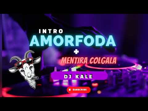 INTRO AMORFODA + MENTIRA COLGALA |MASHUP✓| DJ KALE