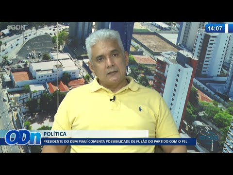 Presidente do DEM PiauiÌ comenta possiÌvel fusaÌƒo com PSL 27 09 2021
