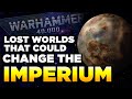 LOST WORLDS THAT COULD CHANGE THE IMPERIUM Warhammer 40 000 Lore History