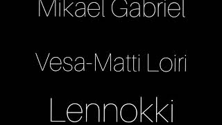 Mikael Gabriel - Vesa-Matti Loiri - Lennokki - Lyrics (KATO DESC!!!)