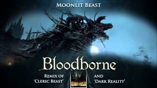 Bloodborne Cleric Beast &amp; King&#39;s Field IV Dark Reality Remix - Moonlit Beast